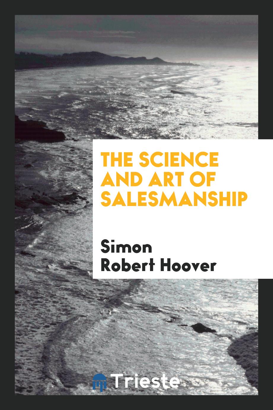 Simon Robert Hoover - The science and art of salesmanship