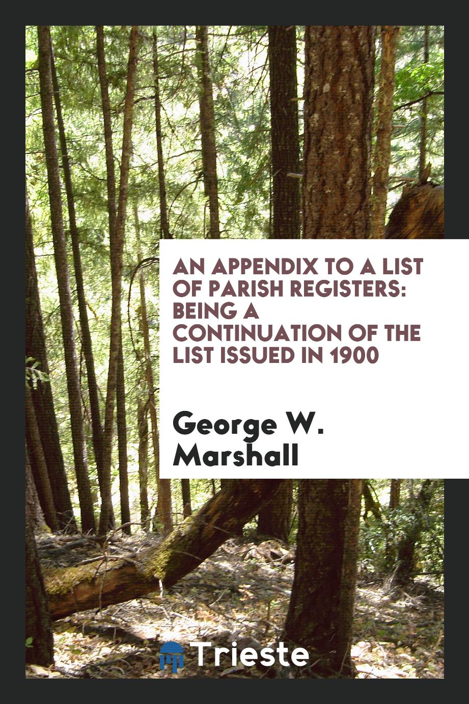 An appendix to a list of Parish Registers: being a continuation of the list issued in 1900