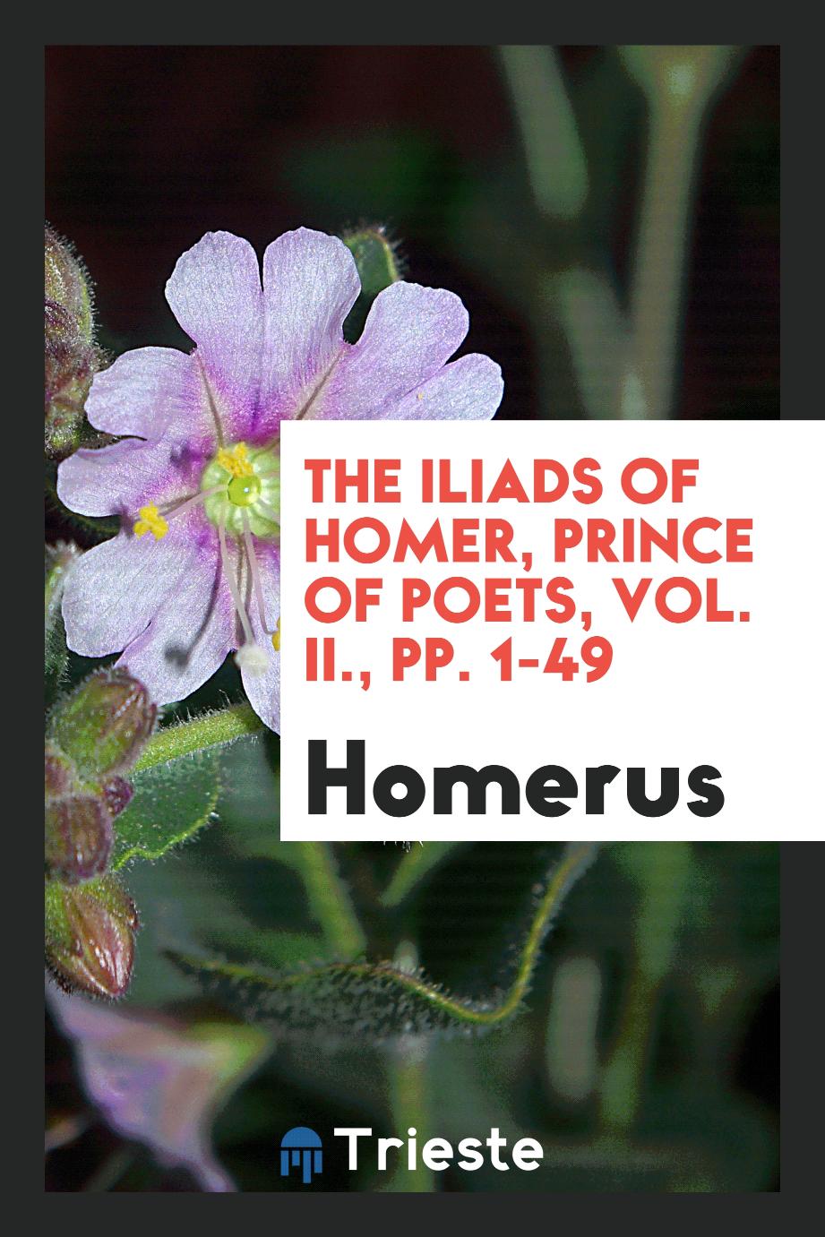 The Iliads of Homer, prince of poets, Vol. II., pp. 1-49