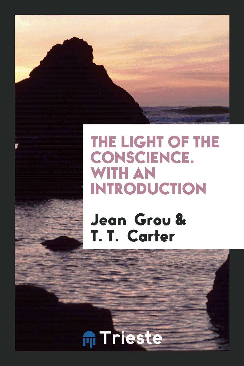The Light of the Conscience. With an Introduction