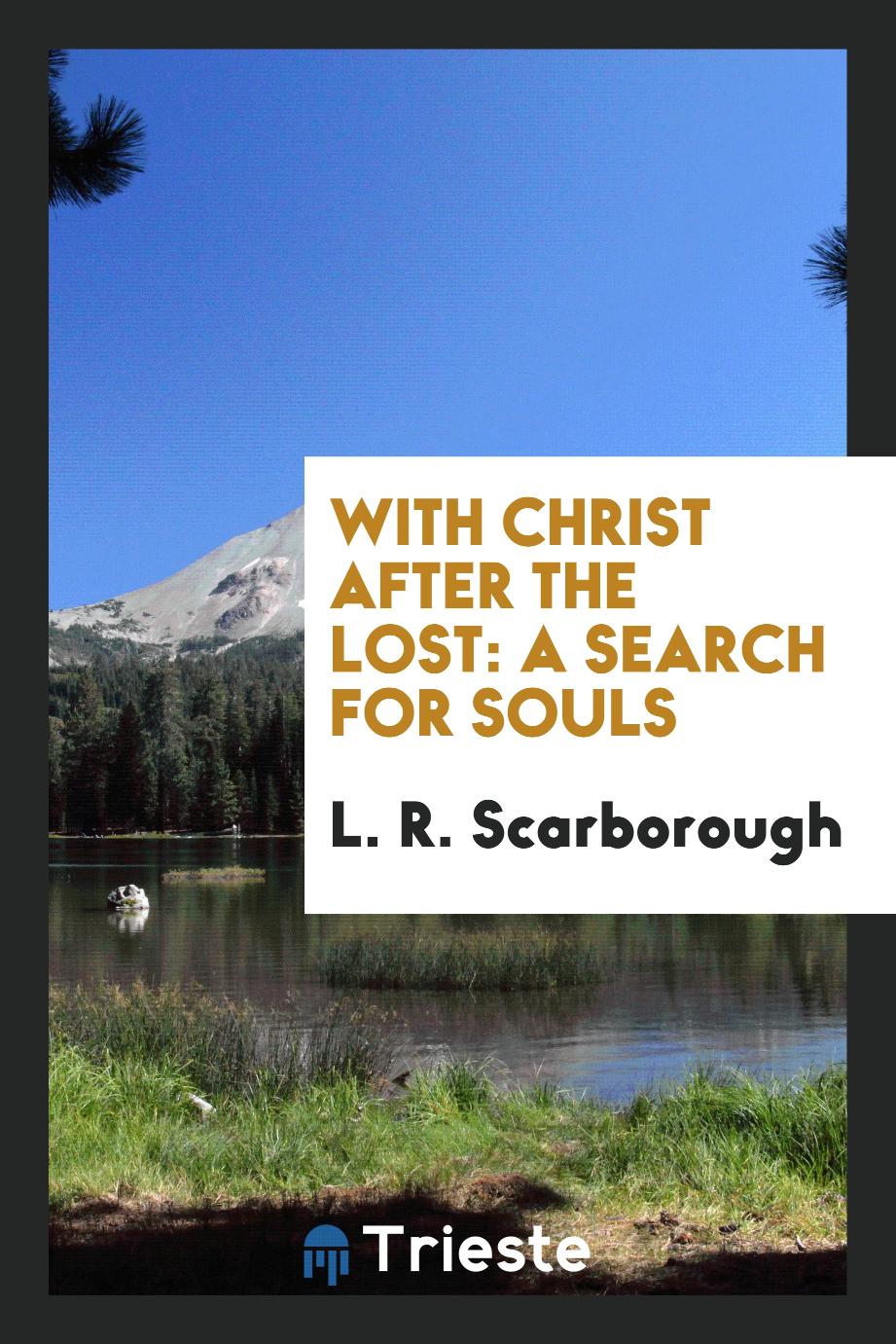 With Christ After the Lost: A Search for Souls