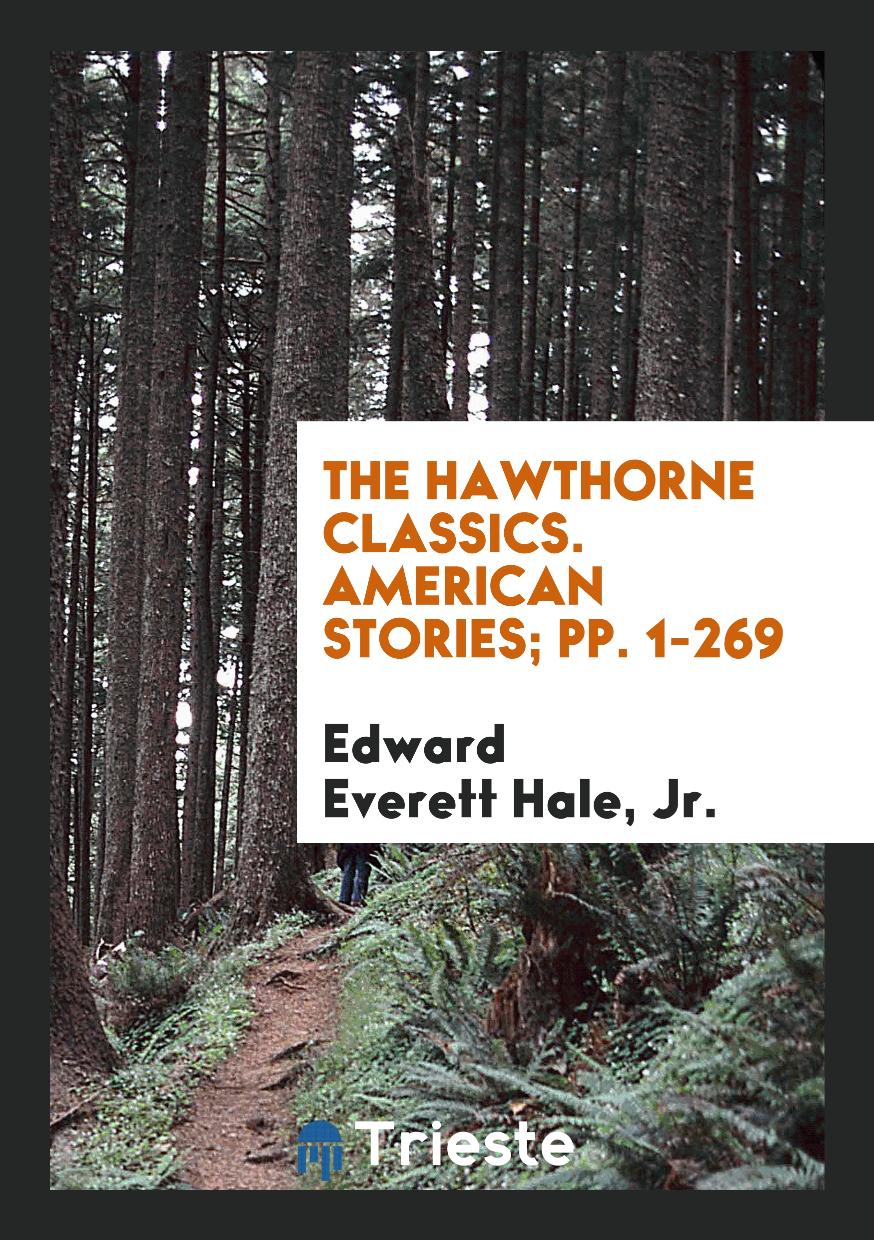 The Hawthorne Classics. American Stories; pp. 1-269