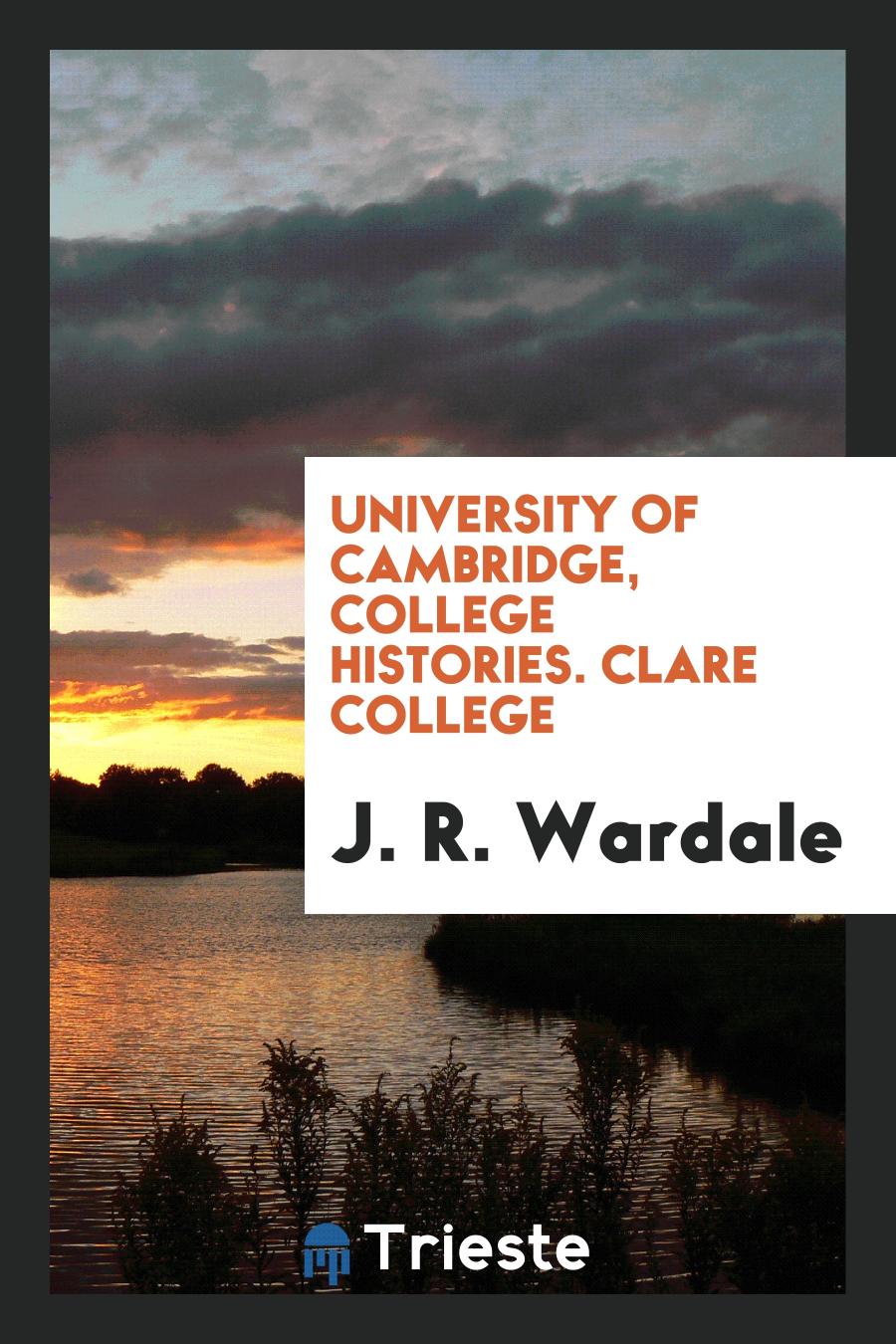 University of Cambridge, College Histories. Clare College