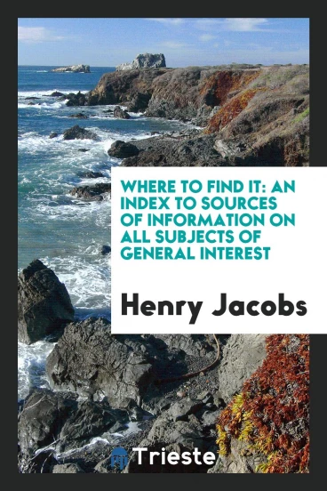 Where to find it: an index to sources of information on all subjects of general interest