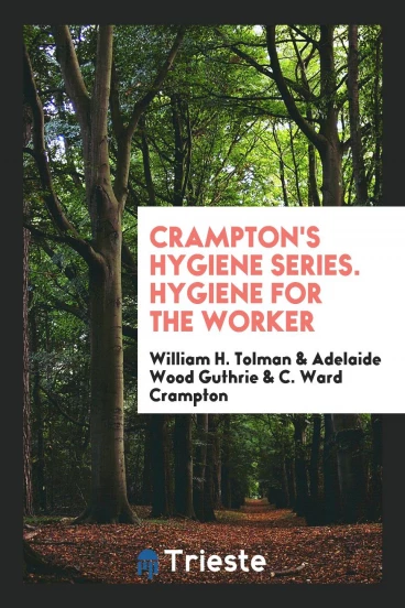 Crampton's Hygiene Series. Hygiene for the Worker