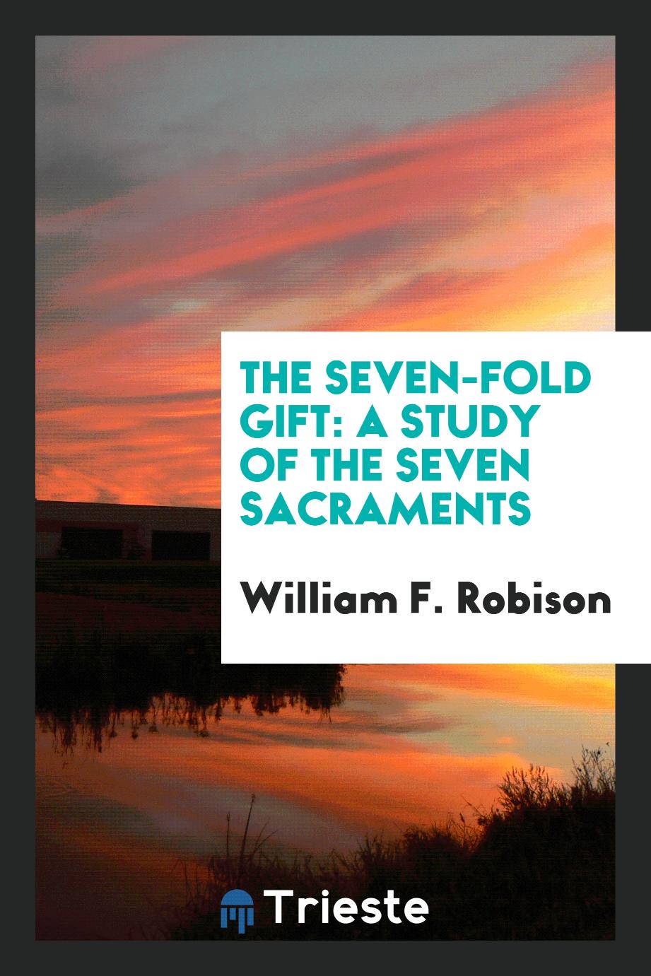 The seven-fold gift: a study of the seven sacraments