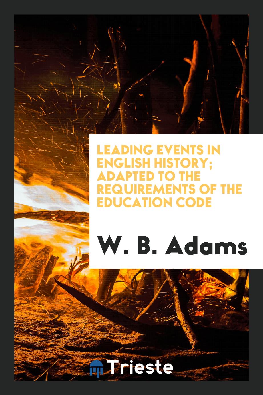 Leading events in English history; adapted to the requirements of the education code