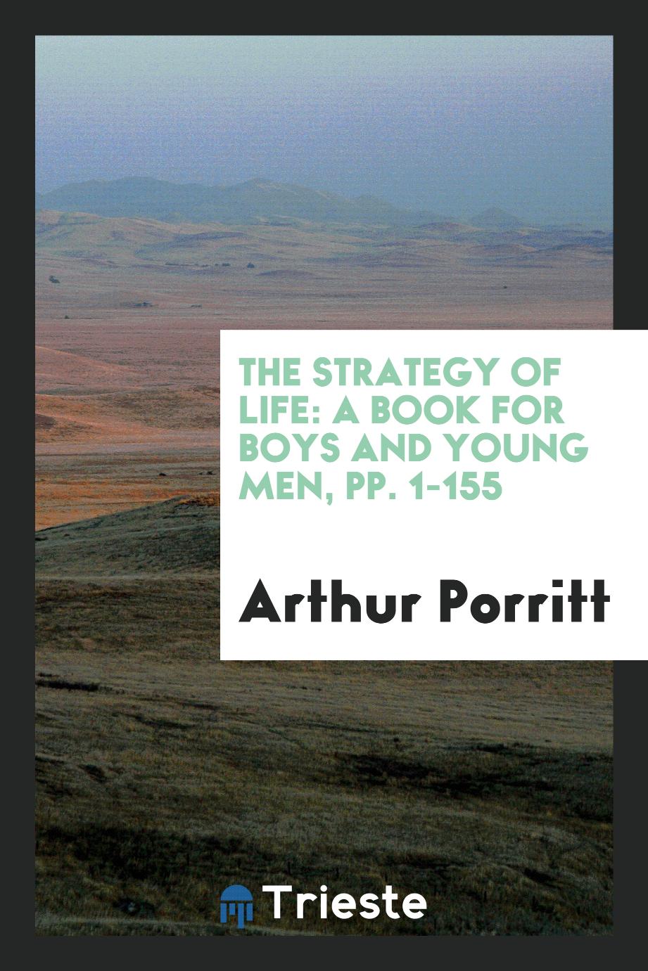 The Strategy of Life: A Book for Boys and Young Men, pp. 1-155