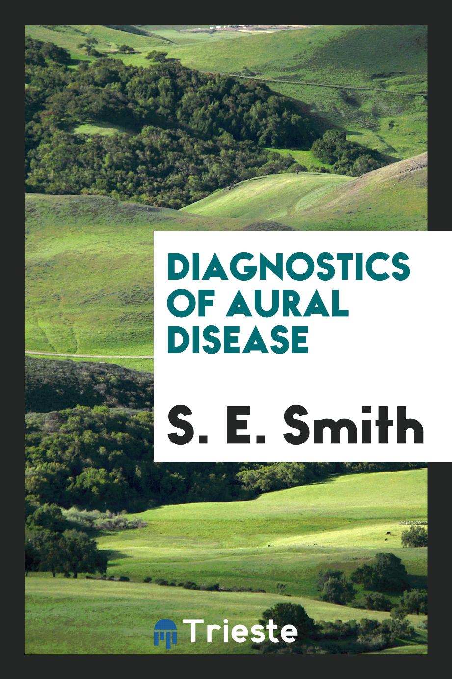 S. E. Smith - Diagnostics of Aural Disease