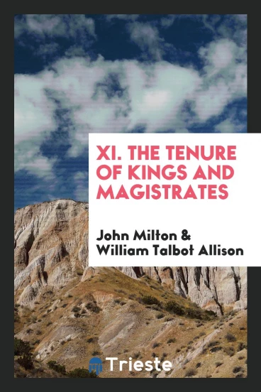 XI. The tenure of kings and magistrates