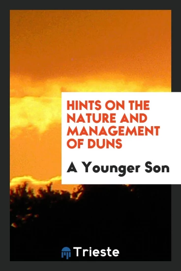 Hints on the Nature and Management of Duns
