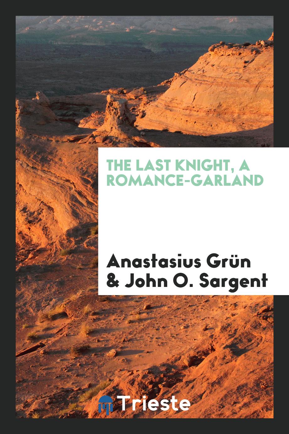 The last knight, a romance-garland