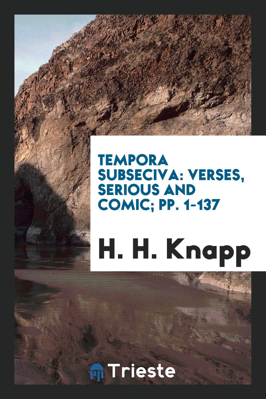 Tempora Subseciva: Verses, Serious and Comic; pp. 1-137