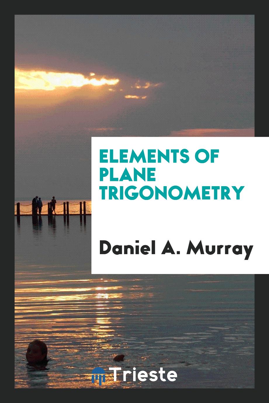 Elements of plane trigonometry
