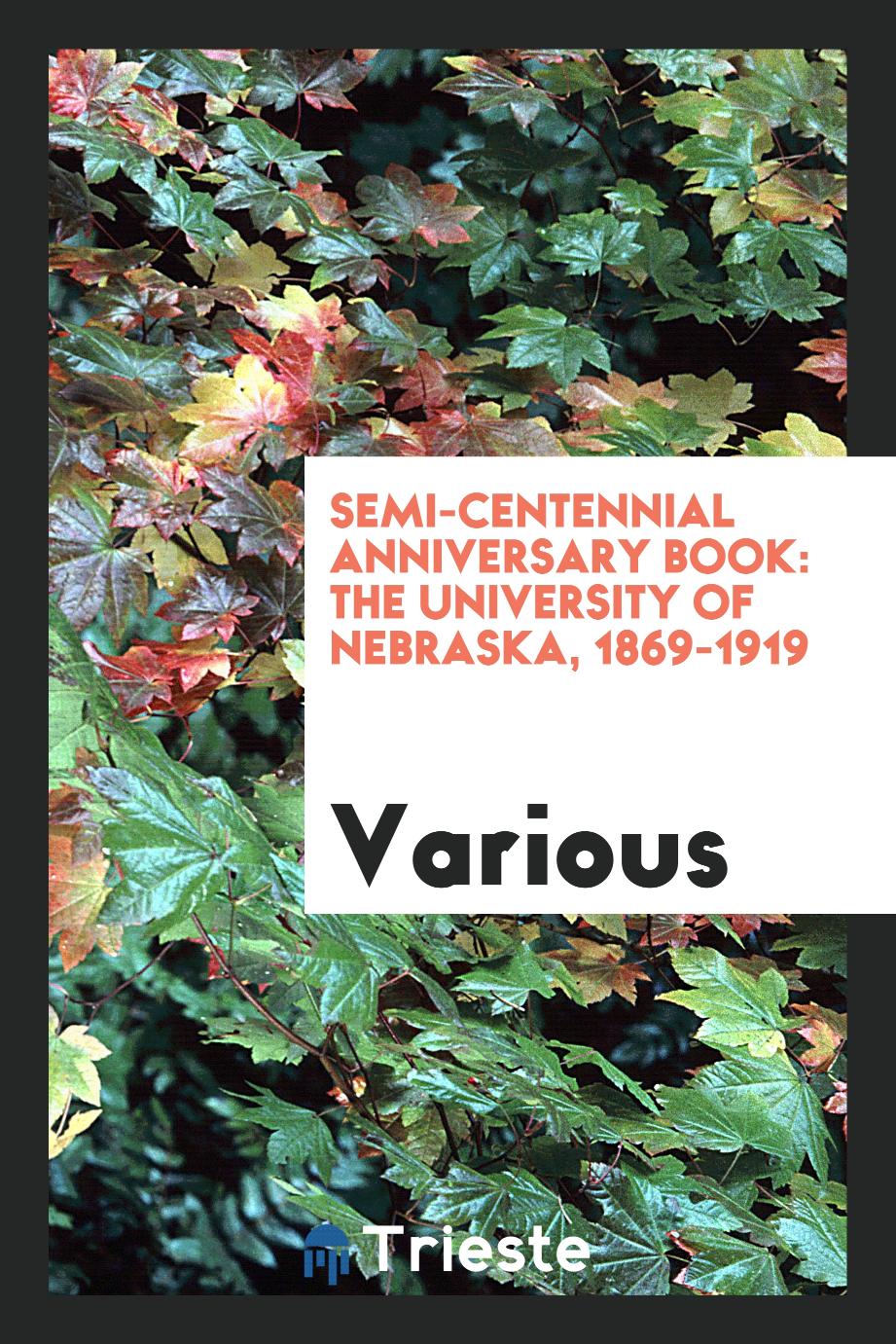 Semi-Centennial Anniversary Book: The University of Nebraska, 1869-1919