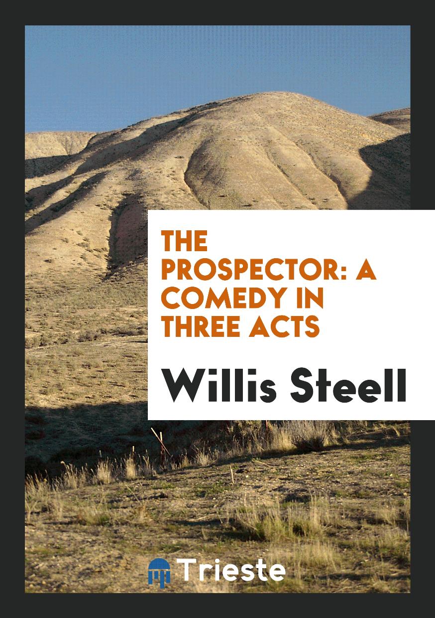 The Prospector: A Comedy in Three Acts