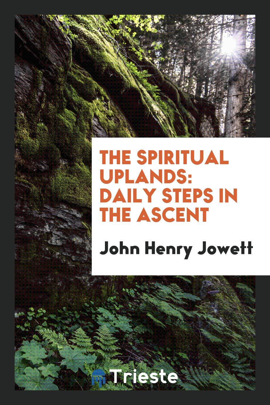The Spiritual Uplands: Daily Steps in the Ascent
