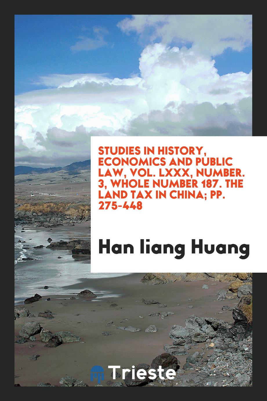 Studies in history, economics and public law, Vol. LXXX, Number. 3, Whole Number 187. The land tax in China; pp. 275-448