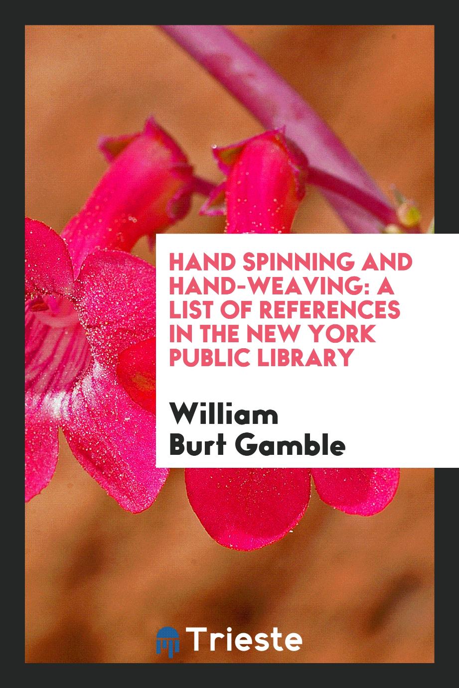 Hand spinning and hand-weaving: a list of references in the New York public library