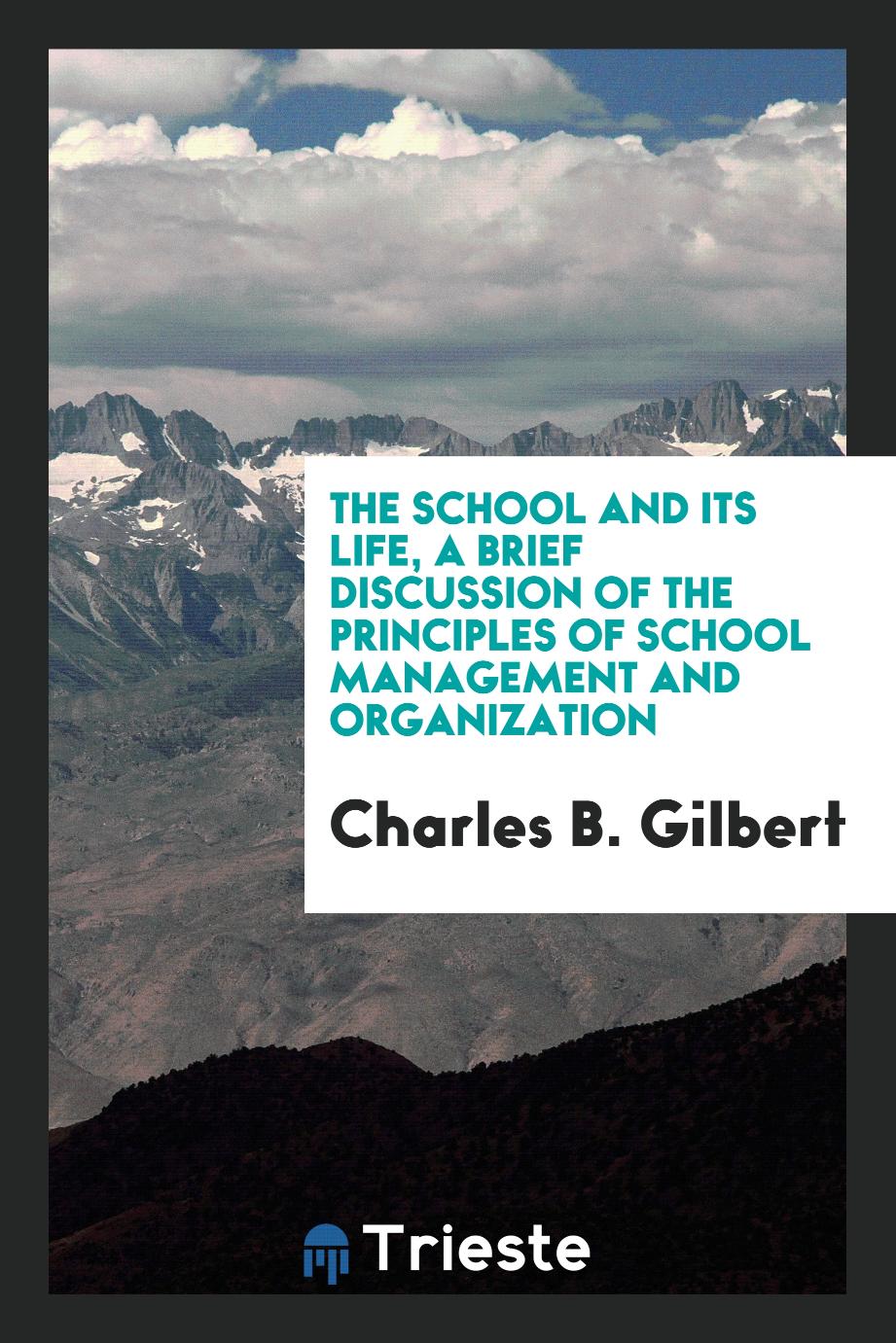 The school and its life, a brief discussion of the principles of school management and organization