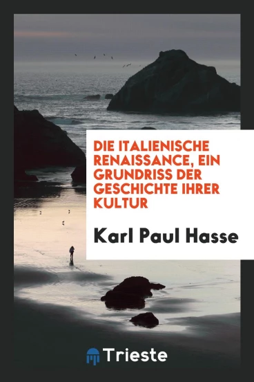 Die italienische Renaissance, ein Grundriss der Geschichte ihrer Kultur