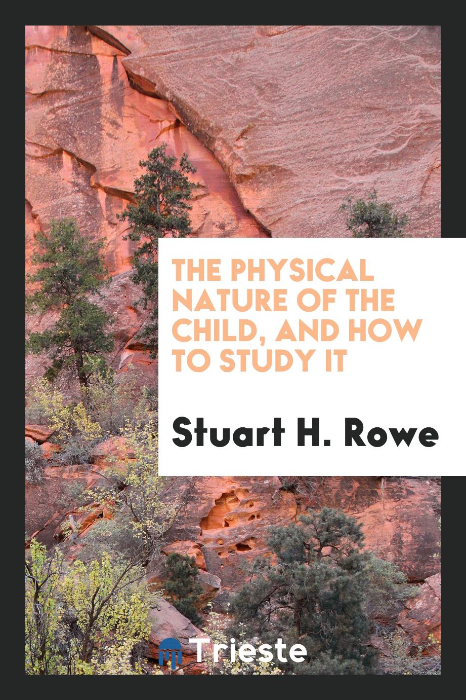 The physical nature of the child, and how to study it