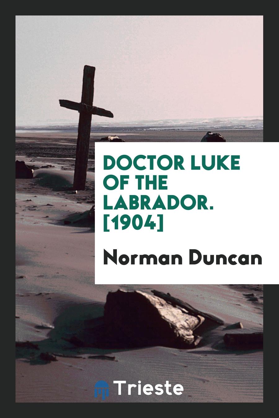 Norman Duncan - Doctor Luke of the Labrador. [1904]