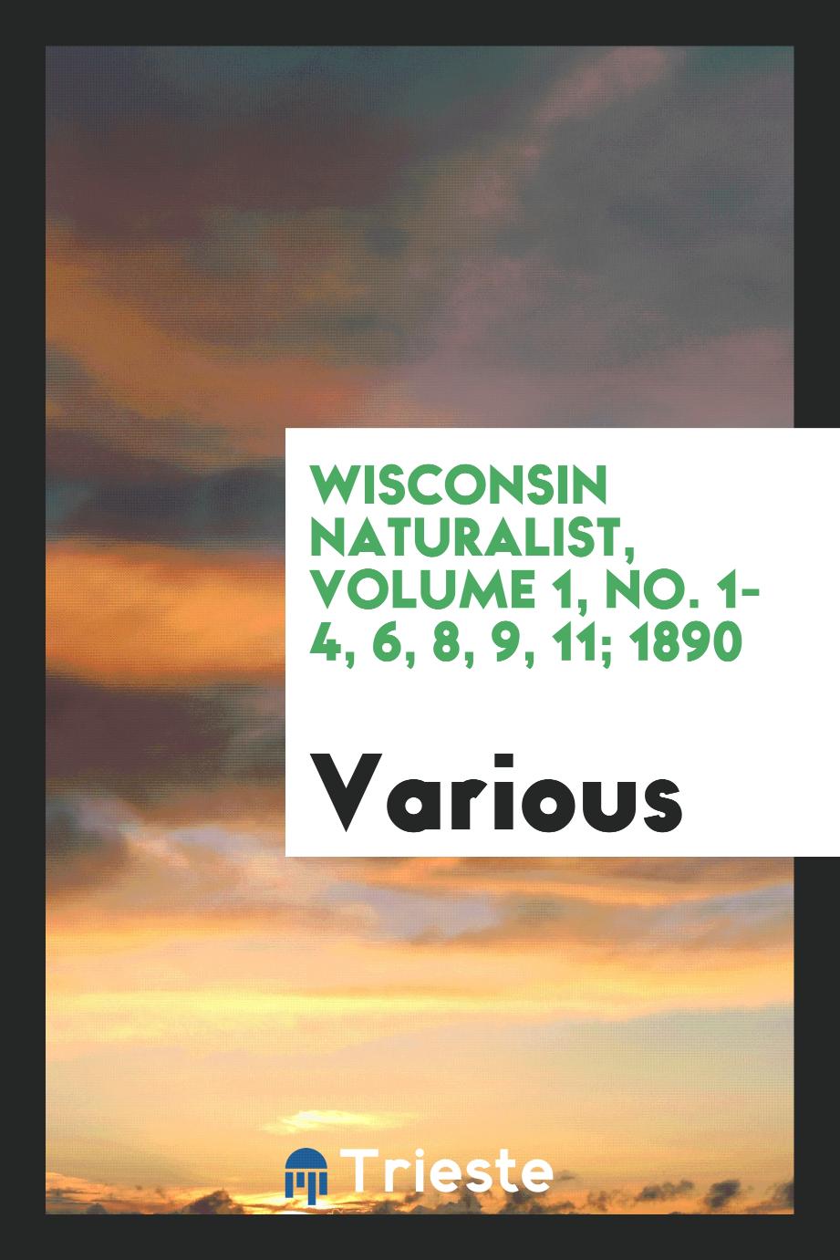 Wisconsin naturalist, Volume 1, No. 1-4, 6, 8, 9, 11; 1890