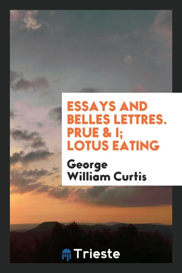 Essays and Belles Lettres. Prue & I; Lotus eating