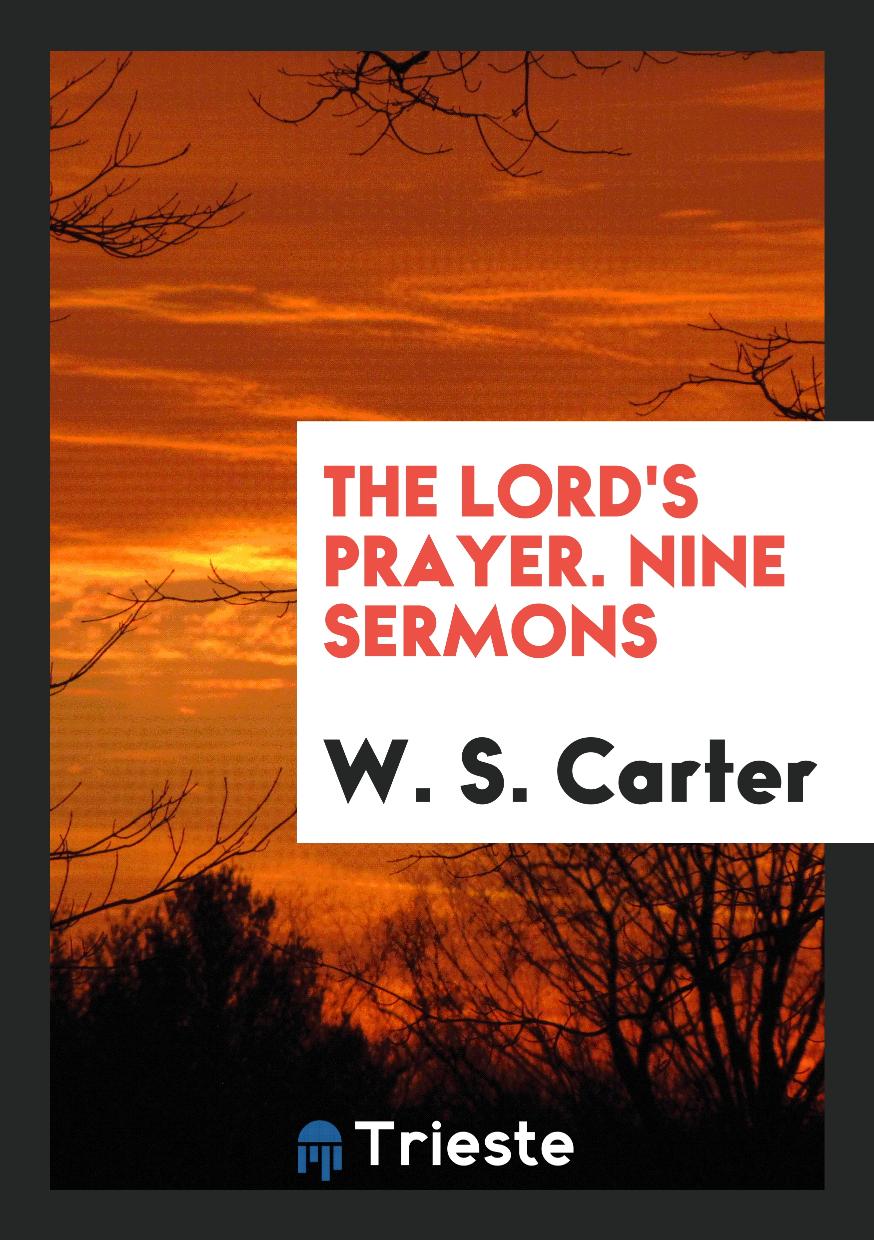 The Lord's Prayer. Nine Sermons