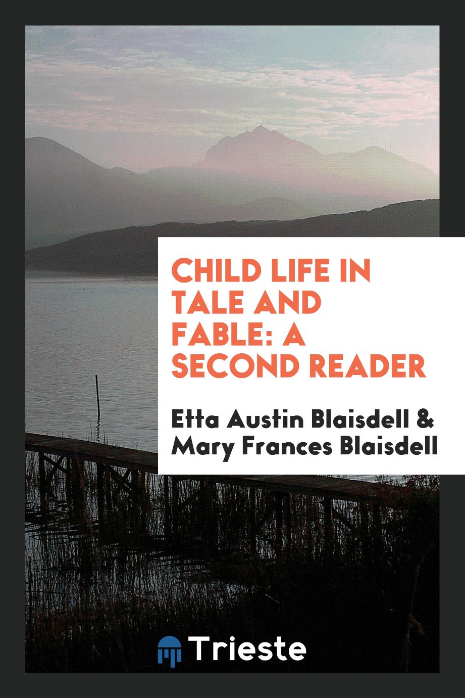 Child Life in Tale and Fable: A Second Reader
