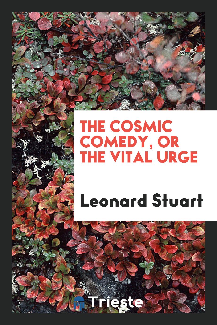 The Cosmic Comedy, or the Vital Urge