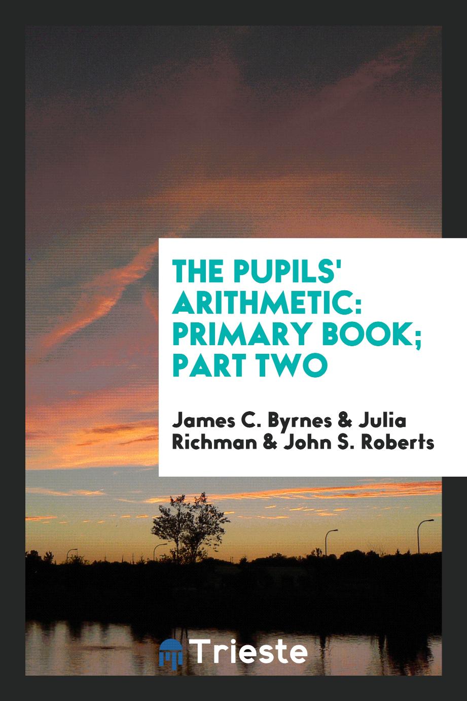 The Pupils' Arithmetic: Primary Book; Part Two