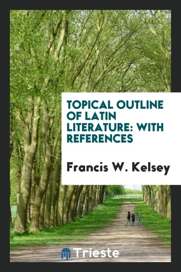 Topical Outline of Latin Literature: With References