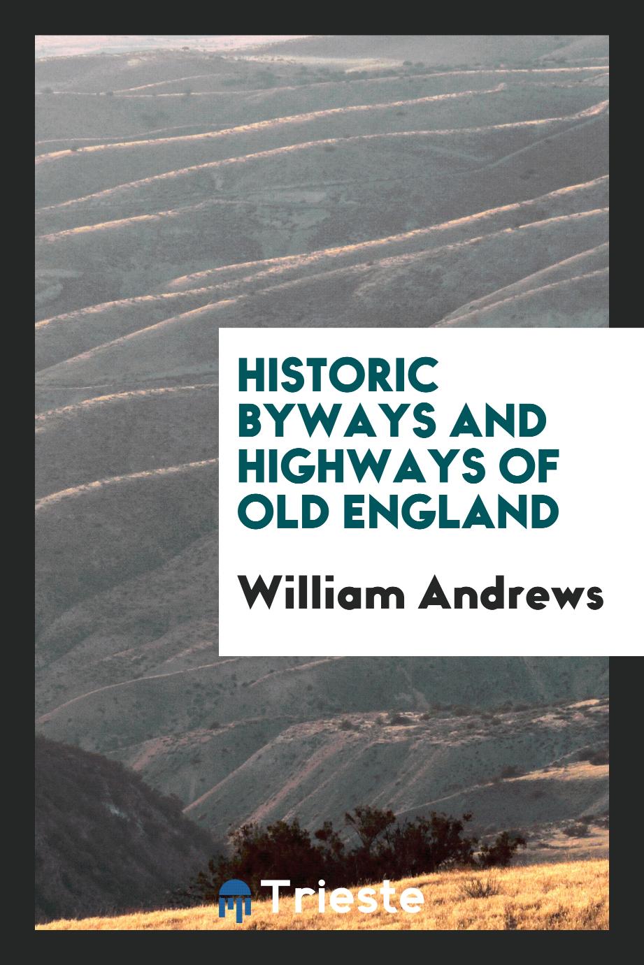 Historic byways and highways of Old England