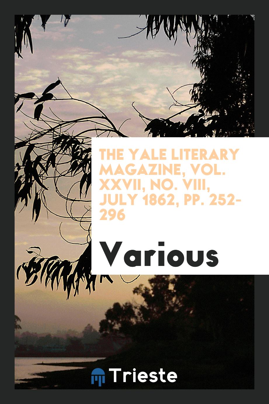 The Yale literary magazine, Vol. XXVII, No. VIII, July 1862, pp. 252- 296