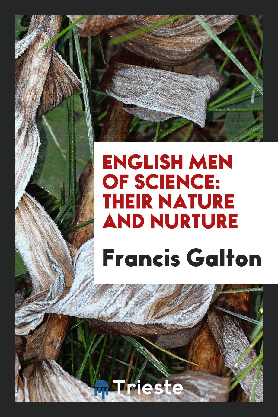 Francis Galton - English Men of Science: Their Nature and Nurture