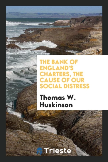 The Bank of England's charters, the cause of our social distress