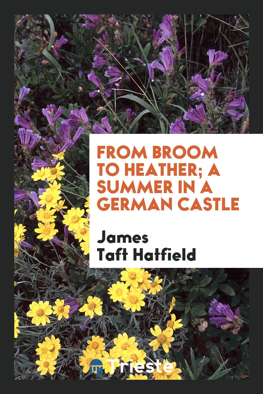 From broom to heather; a summer in a German castle