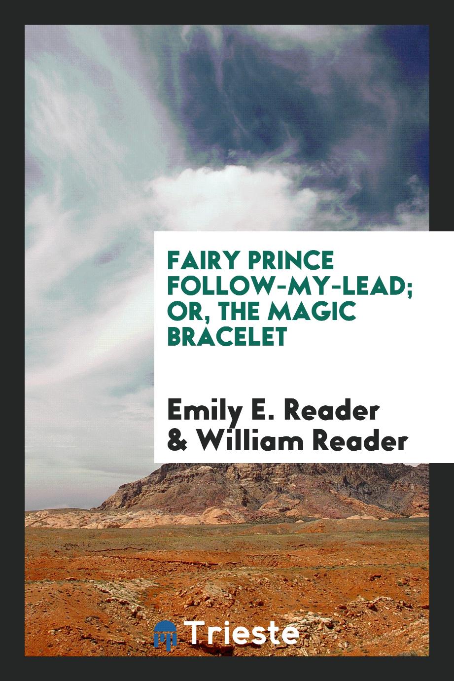 Fairy Prince Follow-My-Lead; Or, the Magic Bracelet