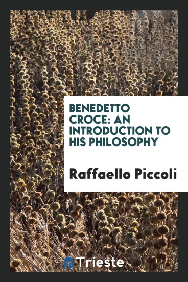 Benedetto Croce: An Introduction to His Philosophy