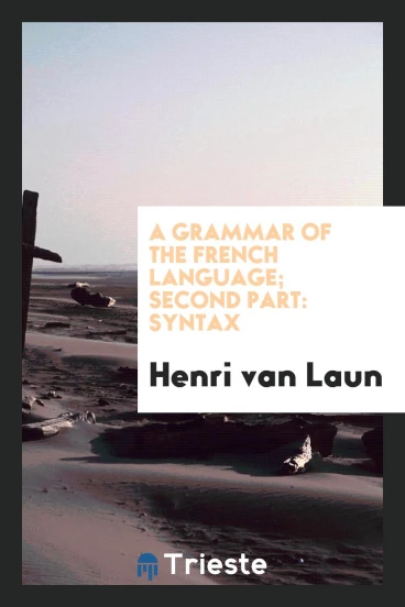 A Grammar of the French Language; Second Part: Syntax
