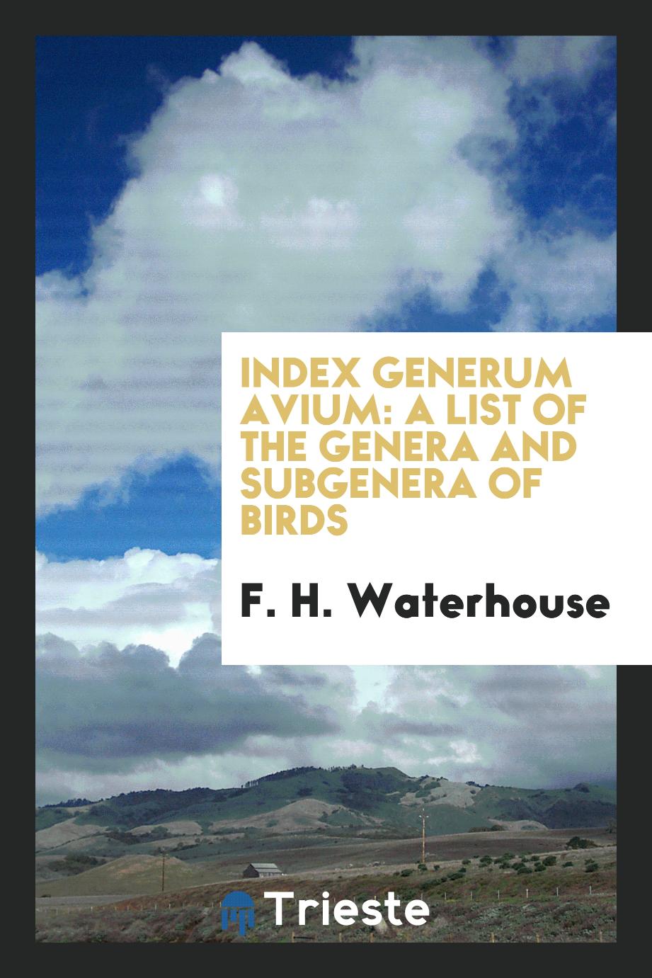 Index generum avium: a list of the genera and subgenera of birds