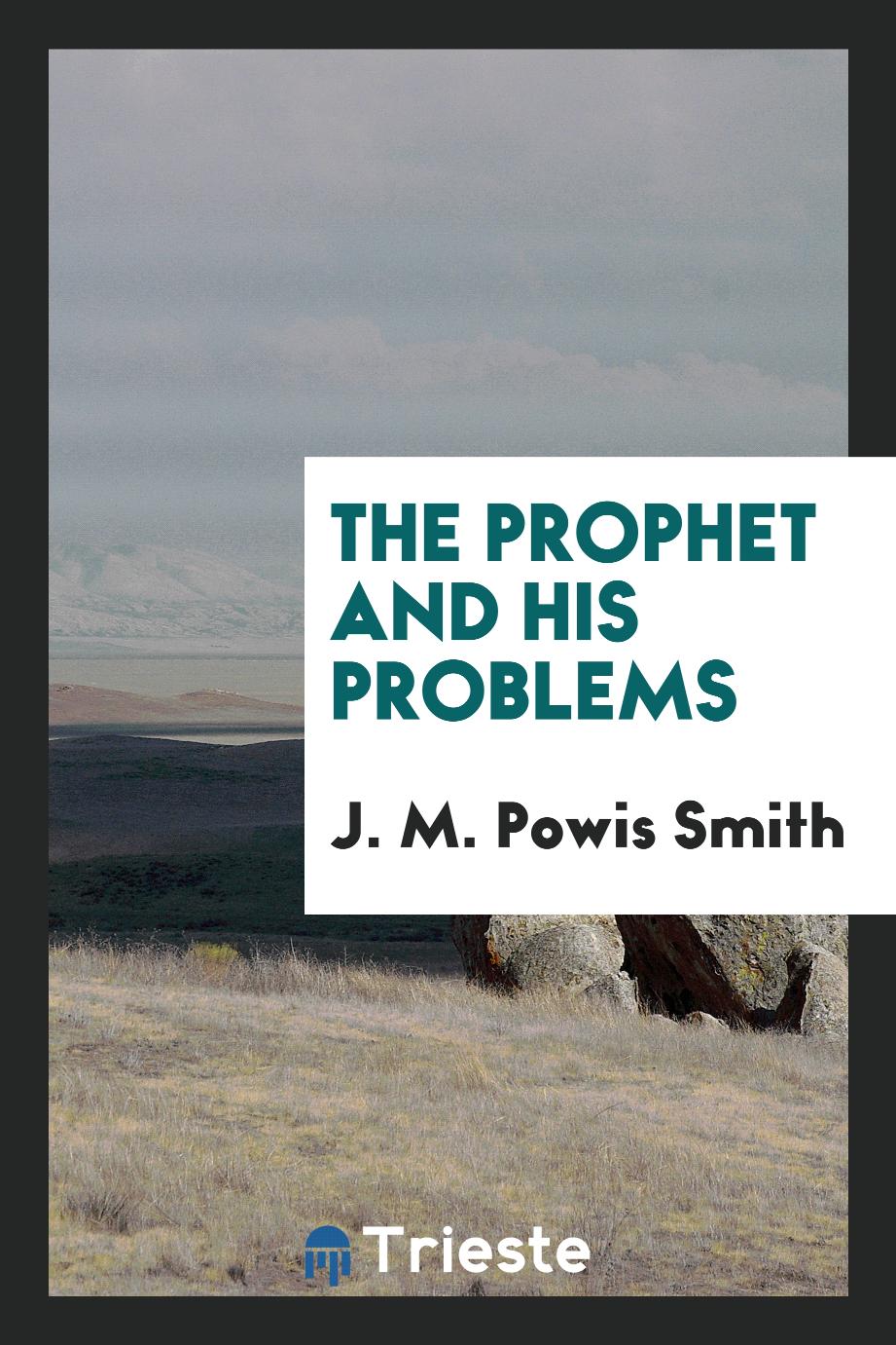 The prophet and his problems