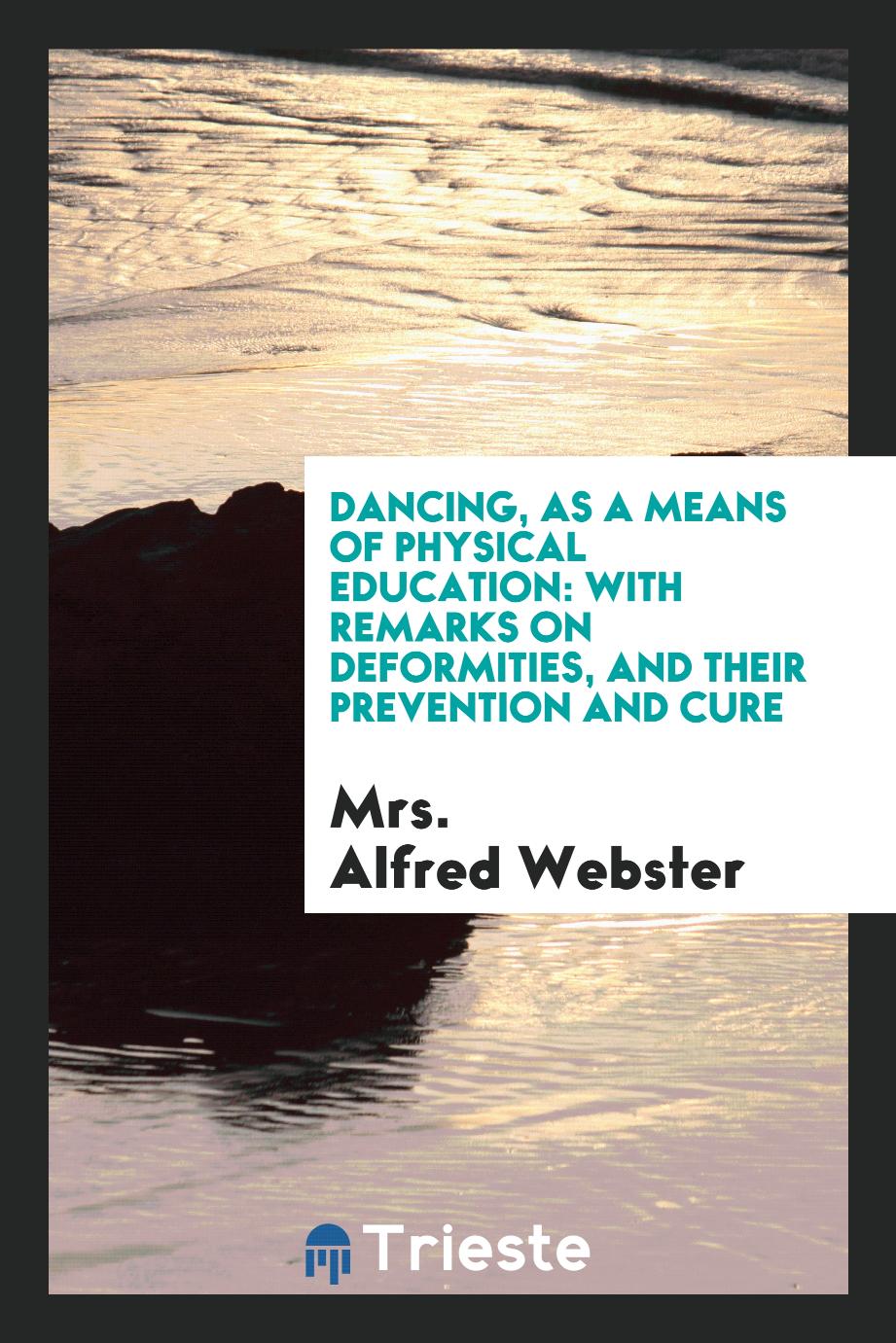 Dancing, as a means of physical education: with remarks on deformities, and their prevention and cure