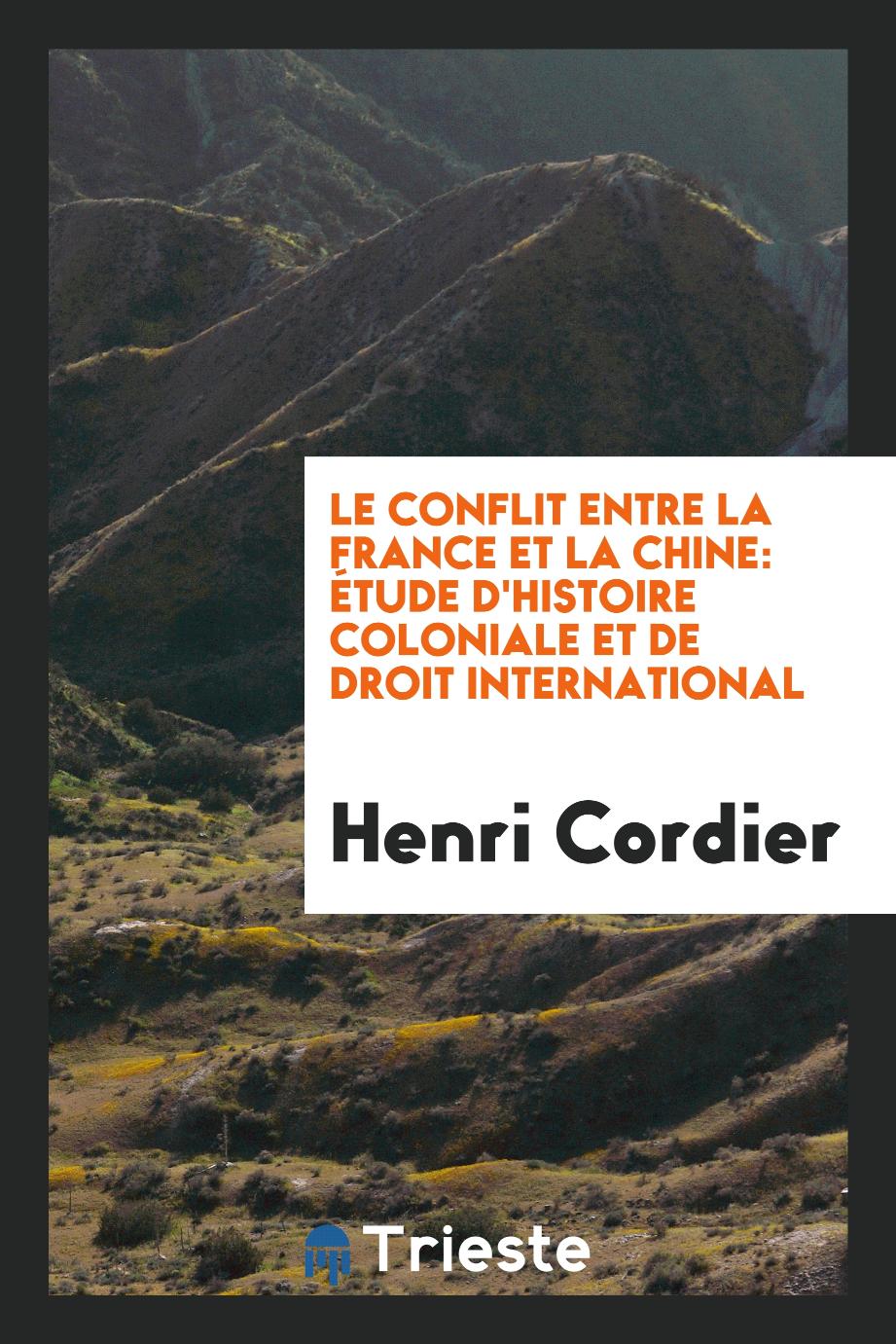 Le Conflit Entre la France et la Chine: Étude d'Histoire Coloniale et de Droit International