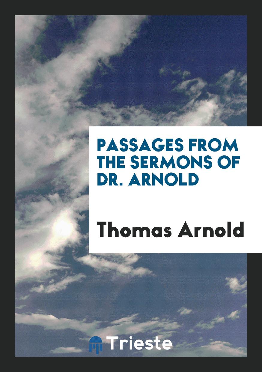 Passages from the Sermons of Dr. Arnold