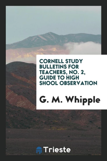 Cornell Study Bulletins for Teachers, No. 2, Guide to High Shool Observation