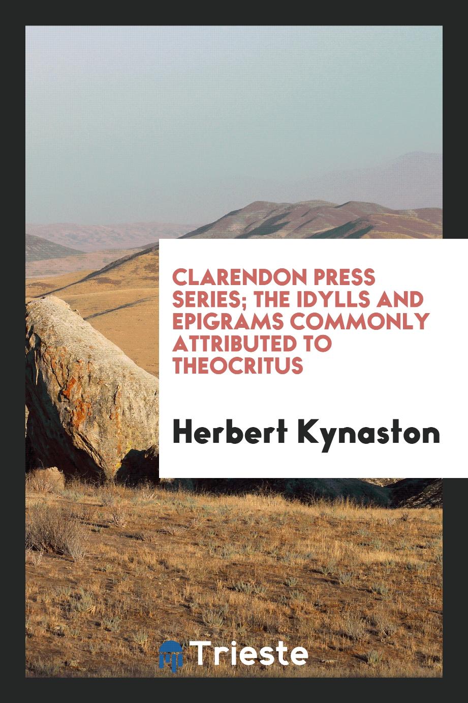 Clarendon Press Series; The Idylls and Epigrams Commonly Attributed to Theocritus