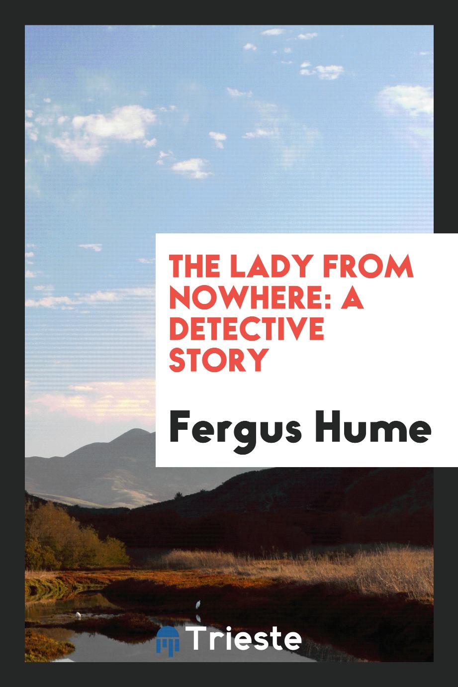 The Lady From Nowhere: A Detective Story